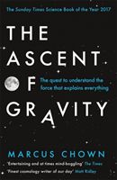 Ascent of Gravity - The Quest to Understand the Force that Explains Everything (Chown Marcus)(Paperback)