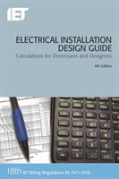 Electrical Installation Design Guide - Calculations for Electricians and Designers (The Institution of Engineering and Technology)(Paperback / softback)