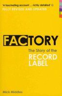 Factory - The Story of the Record Label (Middles Mick)(Paperback)