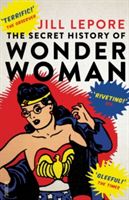 Secret History of Wonder Woman (Lepore Jill)(Paperback)