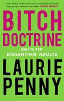 Bitch Doctrine - Essays for Dissenting Adults (Penny Laurie)(Paperback)
