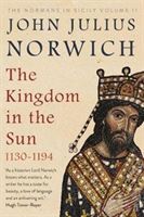 Kingdom in the Sun, 1130-1194 - The Normans in Sicily Volume II (Norwich John Julius)(Paperback)