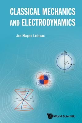 Classical Mechanics And Electrodynamics (Leinaas Jon Magne (Univ Of Oslo Norway))(Paperback / softback)