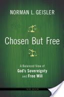Chosen But Free - A Balanced View of God's Sovereignty and Free Will (Geisler Norman L.)(Paperback)