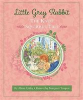 Little Grey Rabbit: The Knot Squirrel Tied (and the Trustees of the Estate of the Late Margaret Mary The Alison Uttley Literary Property Trust)(Pevná vazba)