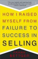 How I Raised Myself from Failure to Success in Selling (Bettger Frank)(Paperback)