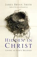 Hidden in Christ - Living as God's Beloved (Smith James Bryan)(Paperback)