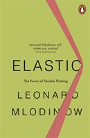Elastic - Flexible Thinking in a Constantly Changing World (Mlodinow Leonard)(Paperback / softback)