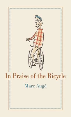 In Praise of the Bicycle (Auge Marc)(Pevná vazba)