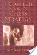 Complete Book of Chess Strategy - Grandmaster Techniques from A to Z (Silman I.M. Jeremy)(Paperback)