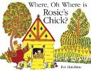 Where, Oh Where, is Rosie's Chick? (Hutchins Pat)(Paperback)