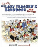 Lazy Teacher's Handbook - How Your Students Learn More When You Teach Less (Smith Jim)(Paperback)