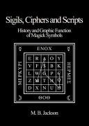 Sigils, Ciphers and Scripts - The History and Graphic Function of Magick Symbols (Jackson Mark)(Paperback)