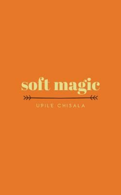 soft magic (Chisala Upile)(Paperback / softback)