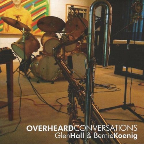 Overheard Conversations (Glen Hall & Bernie Koenig) (CD / Album)