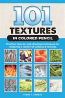 101 Textures in Colored Pencil - Practical step-by-step drawing techniques for rendering a variety of surfaces & textures (Howard Denise J.)(Paperback)