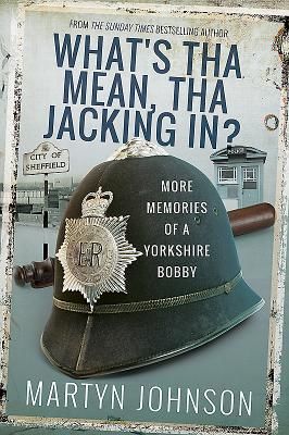 What's Tha Mean, Tha Jacking In? - More Memories of a Sheffield Bobby (Johnson Martyn)(Paperback)