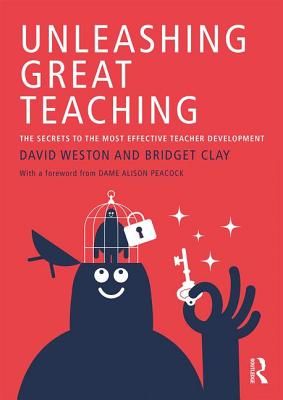 Unleashing Great Teaching - The Secrets to the Most Effective Teacher Development (Weston David (Teacher Development Trust UK))(Paperback / softback)