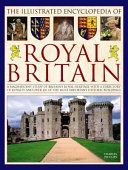 Illustrated Encyclopedia of Royal Britain - A Magnificent Study of Britain's Royal Heritage with a Directory of Royalty and Over 120 of the Most Important Historic Buildings (Phillips Charles)(Pevná vazba)