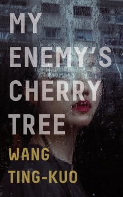 My Enemy's Cherry Tree (Wang Ting-Kuo)(Paperback / softback)