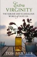 Extra Virginity - The Sublime and Scandalous World of Olive Oil (Mueller Tom (Author))(Paperback)