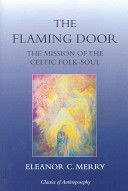 Flaming Door - The Mission of the Celtic Folk-soul (Merry Eleanor C.)(Paperback)