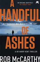 Handful of Ashes - Dr Harry Kent Book 2 (McCarthy Rob)(Paperback)