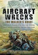 Aircraft Wrecks: A Walker's Guide - Historic Crash Sites on the Moors and Mountains of the British Isles (Wotherspoon C. N.)(Paperback)