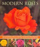 Modern Roses - An Illustrated Guide to Varieties, Cultivation and Care, with Step-by-step Instructions and Over 150 Beautiful Photographs (Mikolajski Andrew)(Paperback)