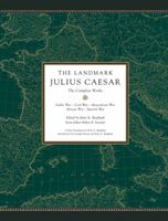 Landmark Julius Caesar - The Complete Works: Gallic War, Civil War, Alexandrian War, African War, and Spanish War (Raaflaub Kurt A.)(Paperback / softback)
