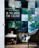 In the Mood for Colour - Perfect Palettes for Creative Interiors (Blomquist Hans)(Pevná vazba)
