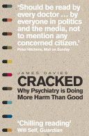 Cracked - Why Psychiatry is Doing More Harm Than Good (Davies James)(Paperback)