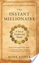 Instant Millionaire - A Tale of Wisdom and Wealth (Fisher Mark)(Paperback)