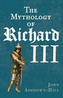 Mythology of Richard III (Ashdown-Hill John)(Paperback)