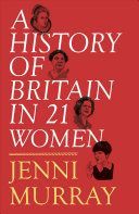 History of Britain in 21 Women - A Personal Selection (Murray Jenni)(Paperback)