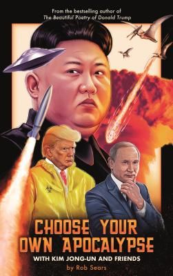 Choose Your Own Apocalypse With Kim Jong-un & Friends (Sears Rob)(Pevná vazba)