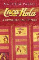 Inca Kola - A Traveller's Tale of Peru (Parris Matthew)(Paperback)