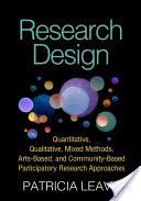 Research Design - Quantitative, Qualitative, Mixed Methods, Arts-Based, and Community-Based Participatory Research Approaches (Leavy Patricia)(Paperback)