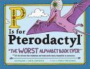 P Is for Pterodactyl - The Worst Alphabet Book Ever (Haldar Raj)(Pevná vazba)