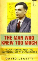 Man Who Knew Too Much - Alan Turing and the Invention of Computers (Leavitt David)(Paperback)