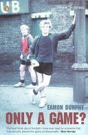 Only a Game? - The Diary of a Professional Footballer (Dunphy Eamon)(Paperback)