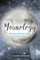Moonology - Working with the Magic of Lunar Cycles (Boland Yasmin)(Paperback)