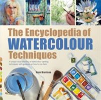 Encyclopedia of Watercolour Techniques - A Unique Visual Directory of Watercolour Painting Techniques, with Guidance on How to Use Them (Harrison Hazel)(Paperback)
