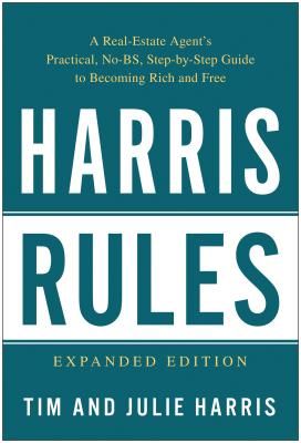 Harris Rules: A Real Estate Agent's Practical, No-Bs, Step-By-Step Guide to Becoming Rich and Free (Harris Tim)(Paperback)