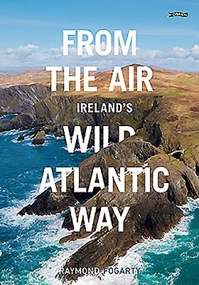From the Air - Ireland's Wild Atlantic Way (Fogarty Raymond)(Paperback / softback)