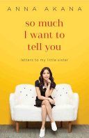 So Much I Want to Tell You - Letters to My Little Sister (Akana Anna)(Paperback)