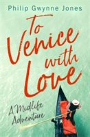 To Venice with Love - A Midlife Adventure (Jones Philip Gwynne)(Paperback / softback)