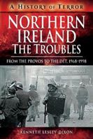 Northern Ireland: The Troubles - From The Provos to The Det, 1968-1998 (Lesley-Dixon Kenneth)(Paperback)