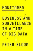 Monitored - Business and Surveillance in a Time of Big Data (Bloom Peter)(Paperback / softback)