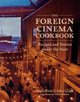 Foreign Cinema Cookbook - Recipes and Stories Under the Stars (Pirie Gayle)(Pevná vazba)